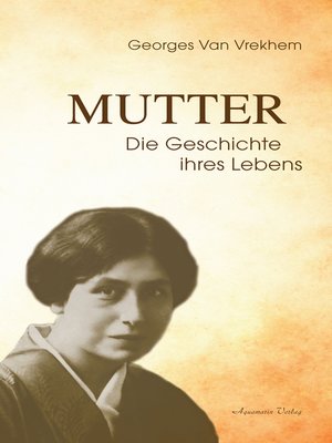 cover image of Mutter--Die Geschichte ihres Lebens